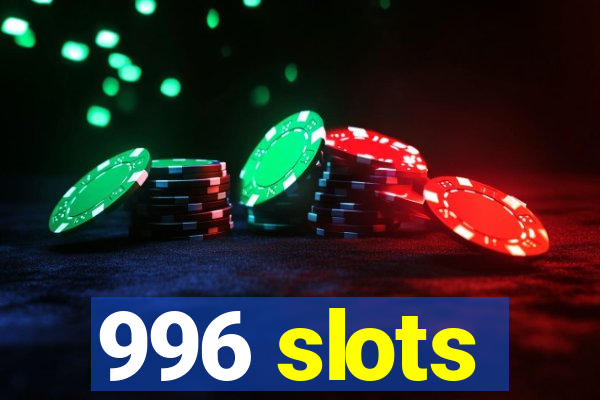 996 slots